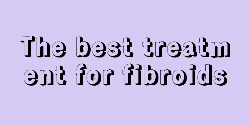 The best treatment for fibroids