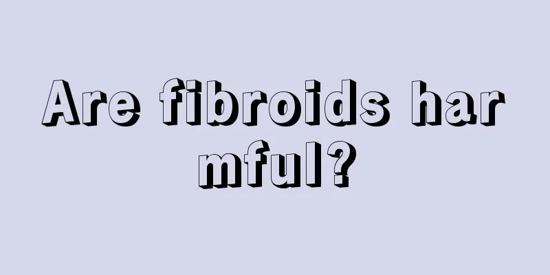 Are fibroids harmful?