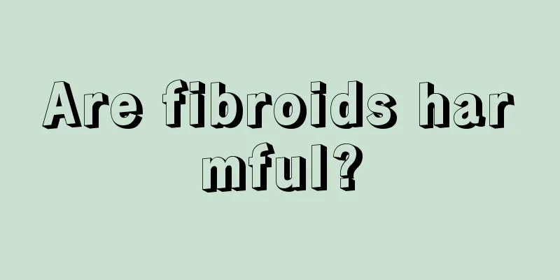 Are fibroids harmful?