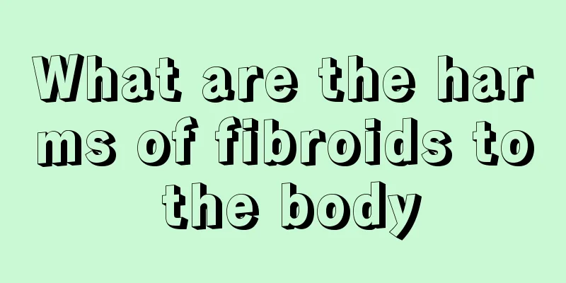 What are the harms of fibroids to the body