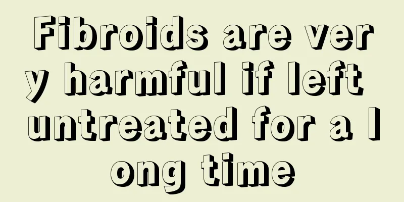 Fibroids are very harmful if left untreated for a long time