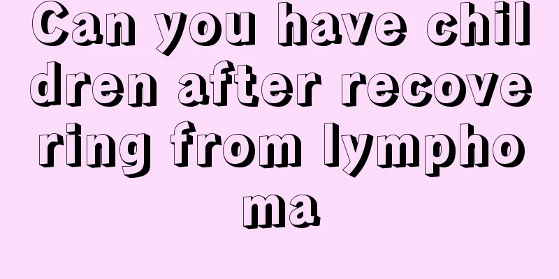 Can you have children after recovering from lymphoma