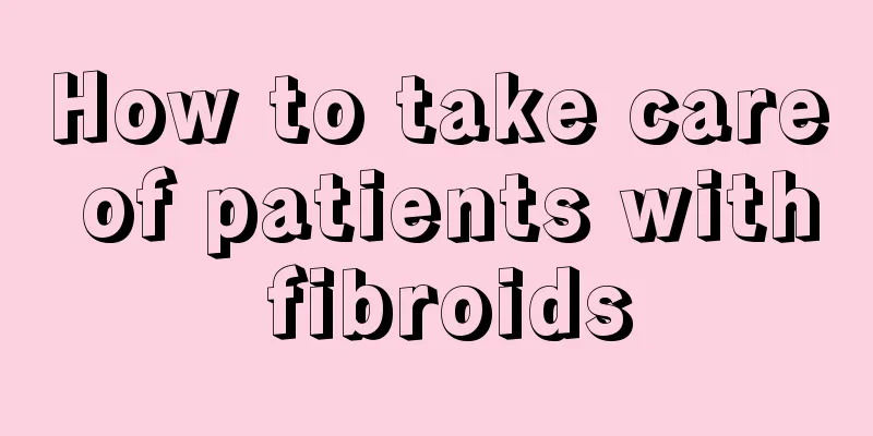 How to take care of patients with fibroids