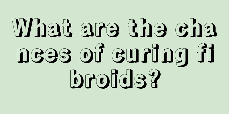 What are the chances of curing fibroids?