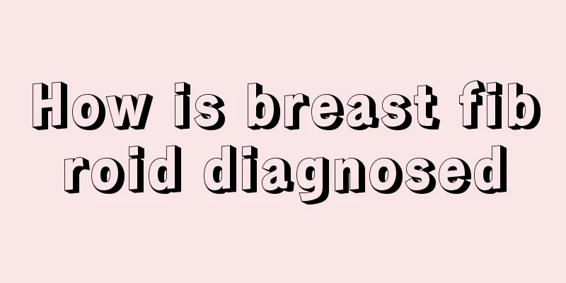 How is breast fibroid diagnosed
