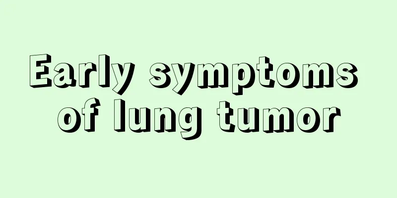Early symptoms of lung tumor
