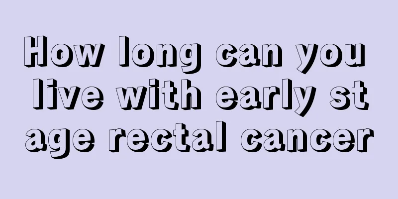How long can you live with early stage rectal cancer