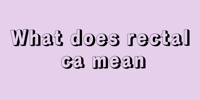 What does rectal ca mean