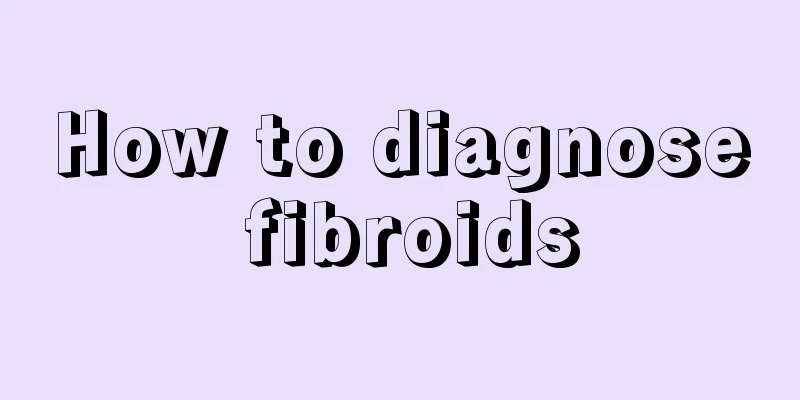 How to diagnose fibroids