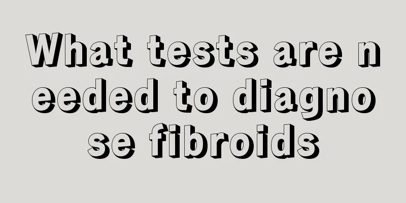 What tests are needed to diagnose fibroids