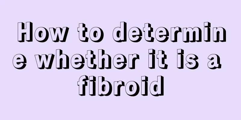 How to determine whether it is a fibroid