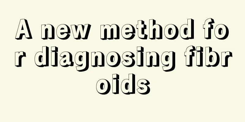 A new method for diagnosing fibroids