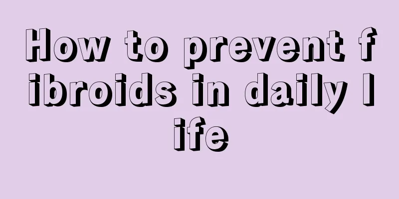 How to prevent fibroids in daily life