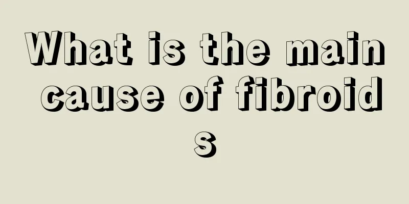 What is the main cause of fibroids