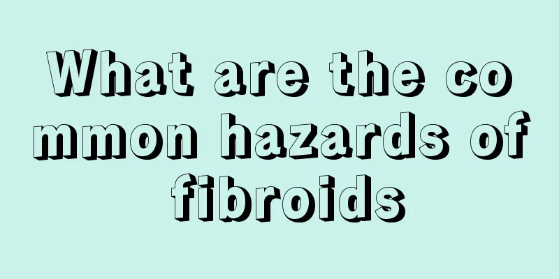 What are the common hazards of fibroids
