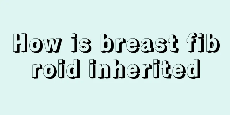 How is breast fibroid inherited