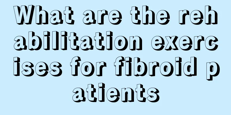 What are the rehabilitation exercises for fibroid patients