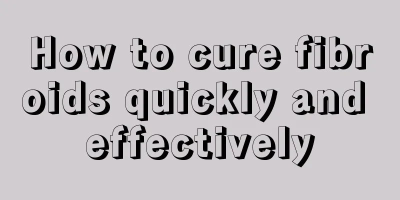 How to cure fibroids quickly and effectively