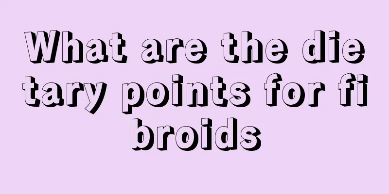 What are the dietary points for fibroids