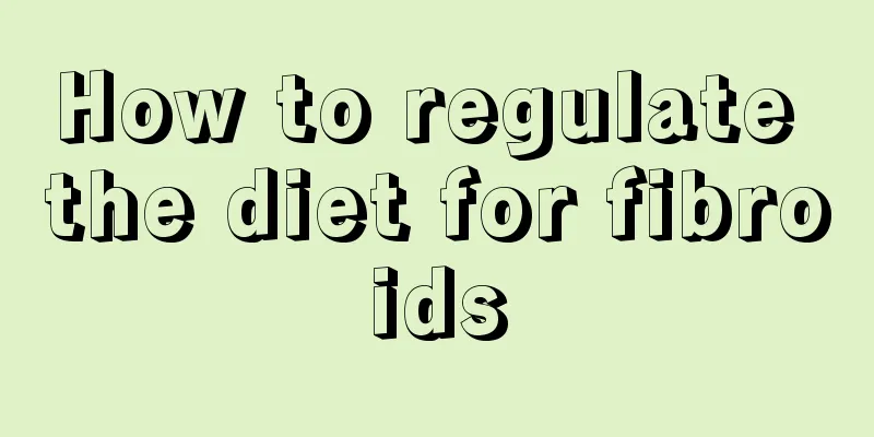 How to regulate the diet for fibroids