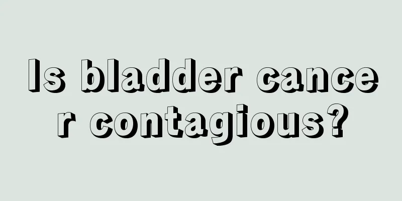 Is bladder cancer contagious?