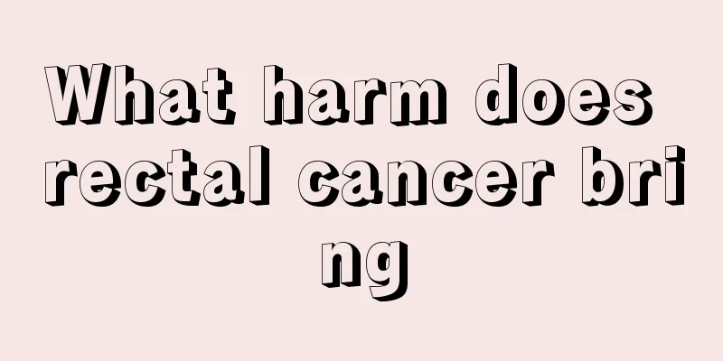 What harm does rectal cancer bring
