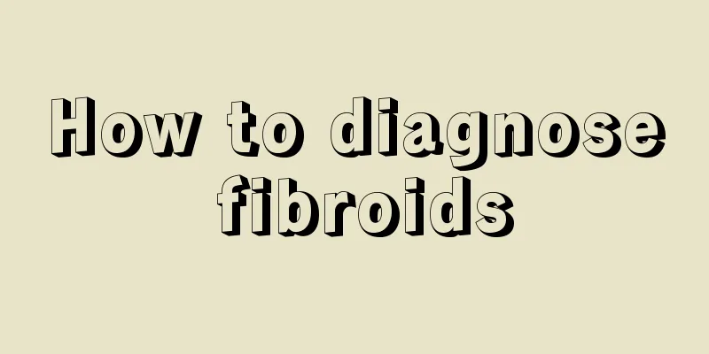 How to diagnose fibroids