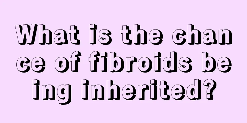 What is the chance of fibroids being inherited?