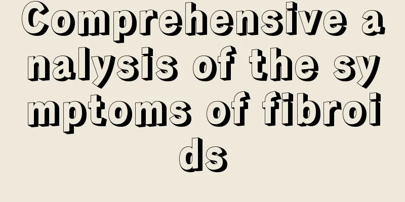 Comprehensive analysis of the symptoms of fibroids