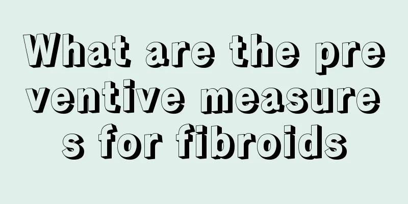 What are the preventive measures for fibroids
