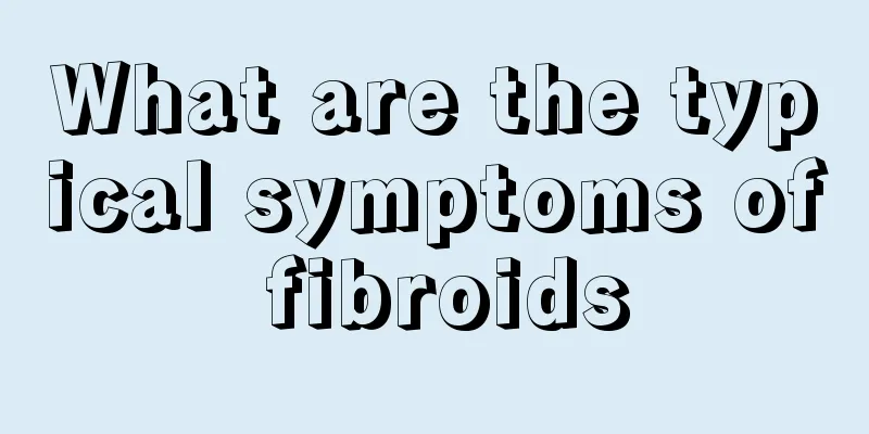 What are the typical symptoms of fibroids
