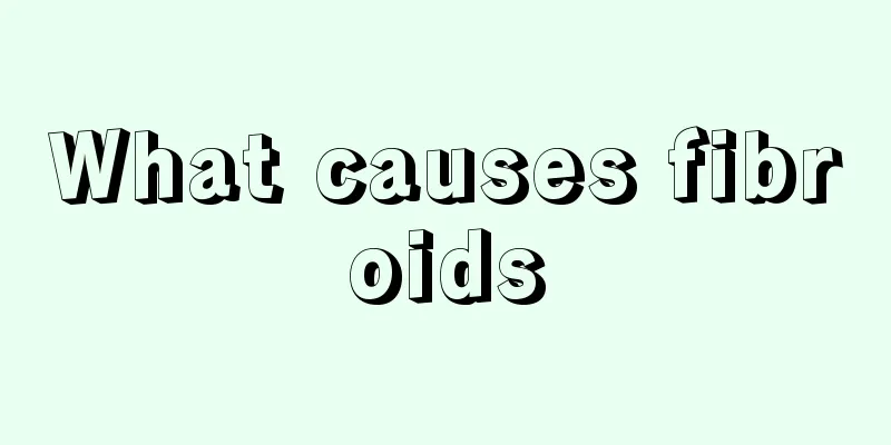 What causes fibroids