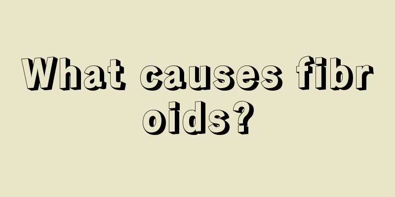 What causes fibroids?