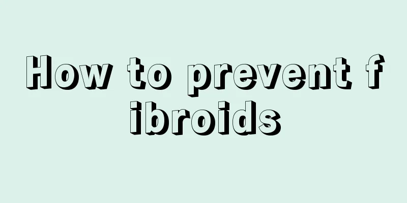 How to prevent fibroids