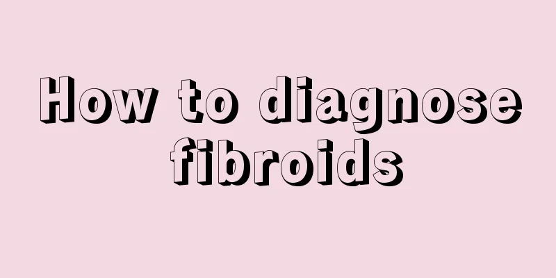 How to diagnose fibroids