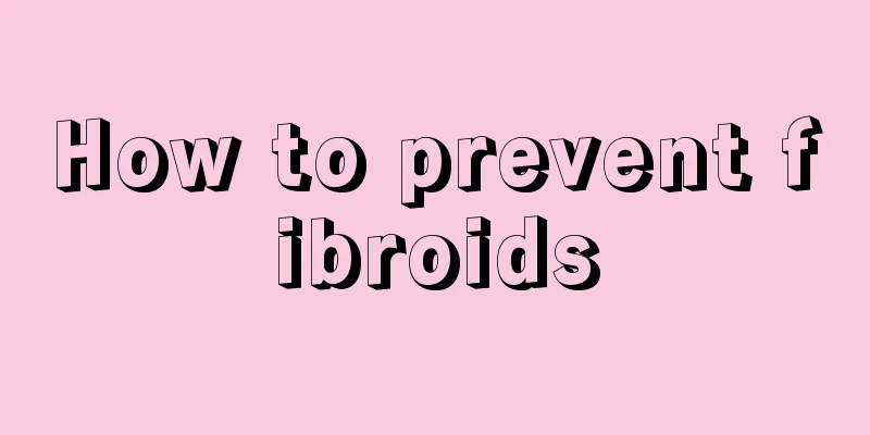 How to prevent fibroids