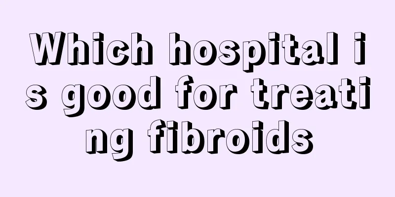 Which hospital is good for treating fibroids