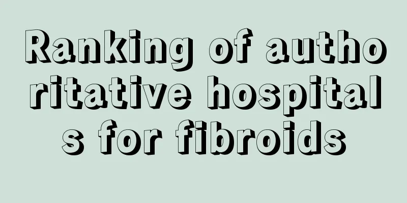 Ranking of authoritative hospitals for fibroids