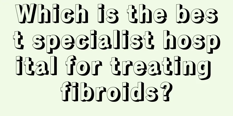 Which is the best specialist hospital for treating fibroids?