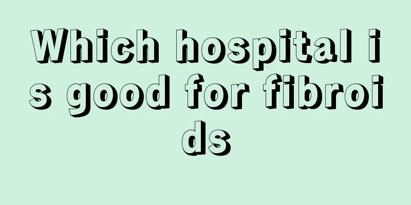 Which hospital is good for fibroids