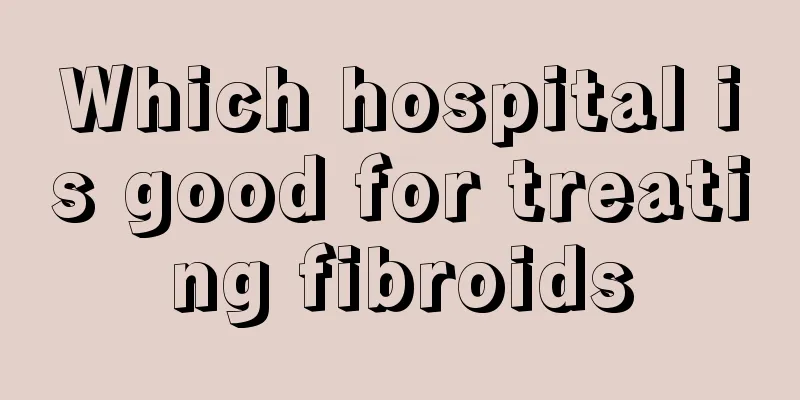 Which hospital is good for treating fibroids