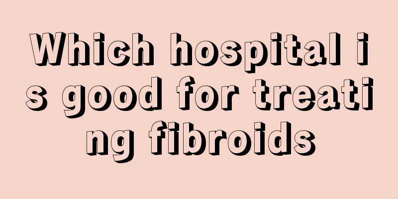 Which hospital is good for treating fibroids