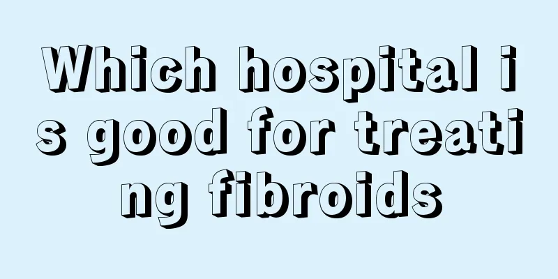Which hospital is good for treating fibroids