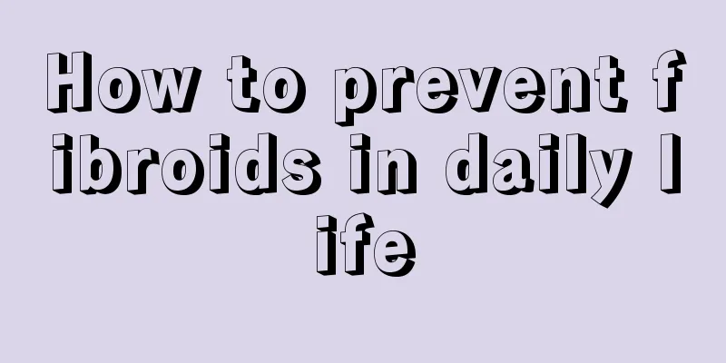 How to prevent fibroids in daily life