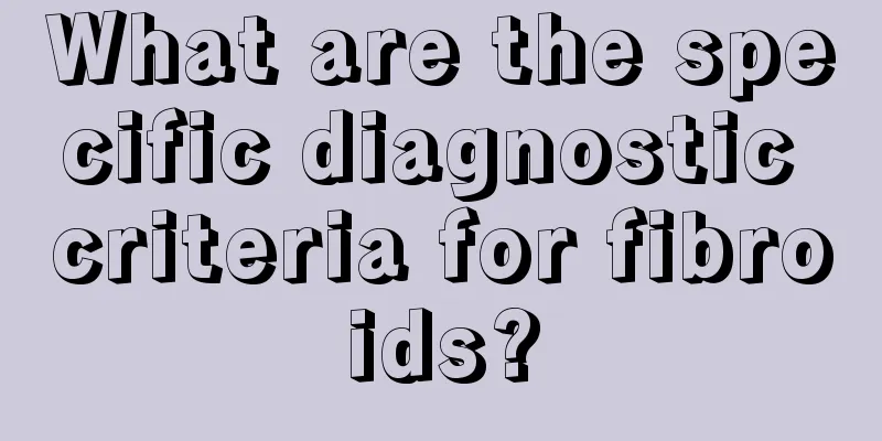 What are the specific diagnostic criteria for fibroids?