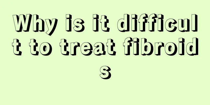 Why is it difficult to treat fibroids