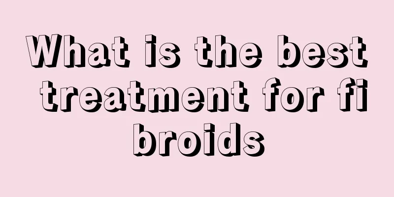 What is the best treatment for fibroids
