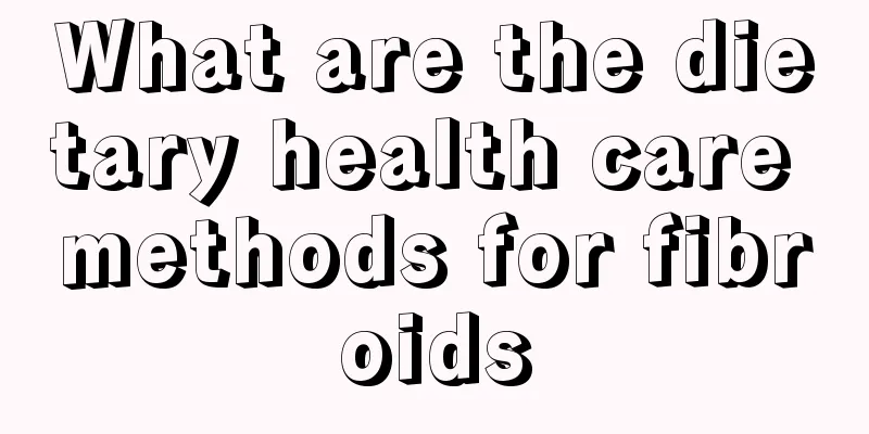 What are the dietary health care methods for fibroids