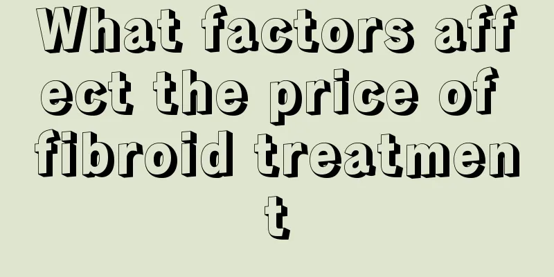 What factors affect the price of fibroid treatment