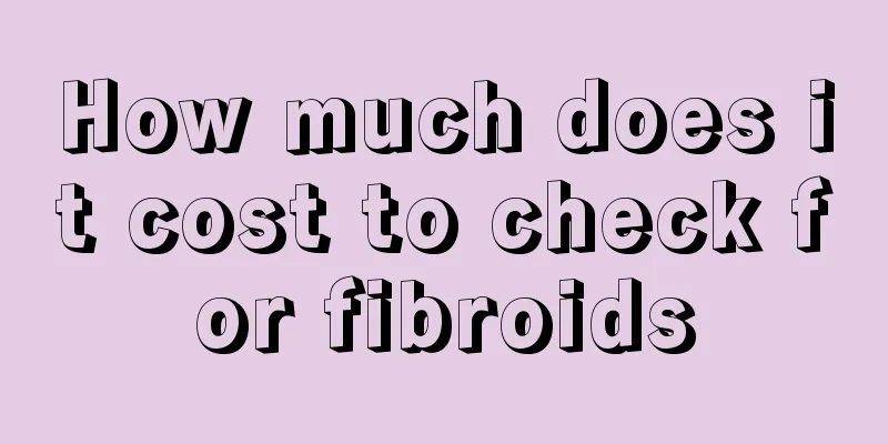 How much does it cost to check for fibroids